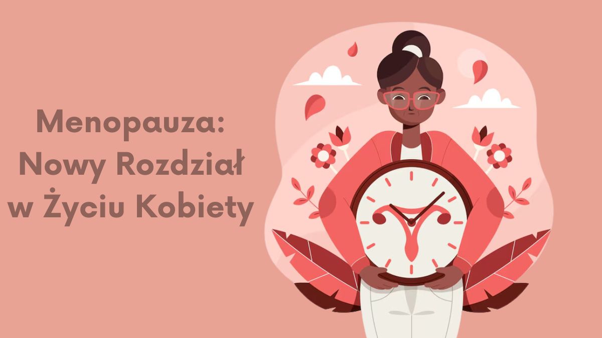 Menopauza: Nowy Rozdział w Życiu Kobiety