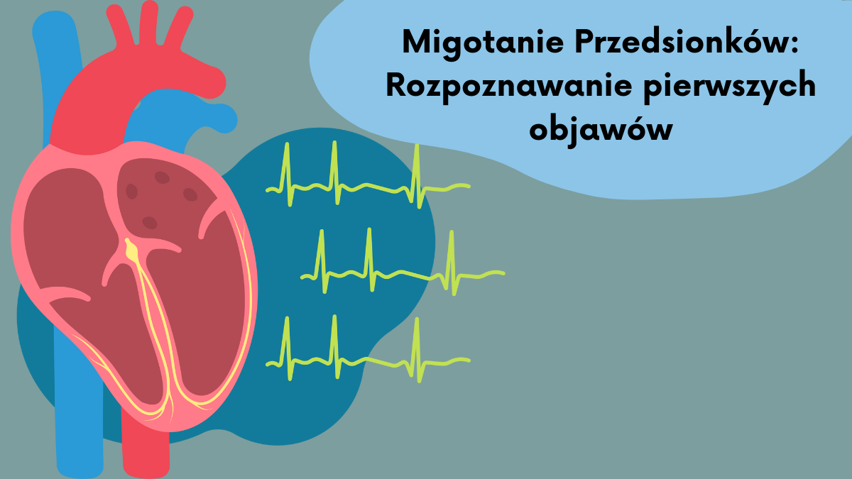 Migotanie Przedsionków: Rozpoznawanie pierwszych objawów