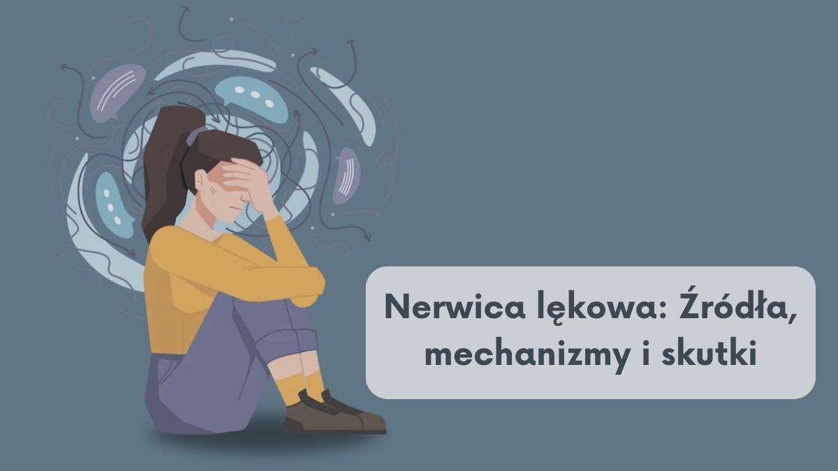 Nerwica lękowa: Źródła, mechanizmy i skutki