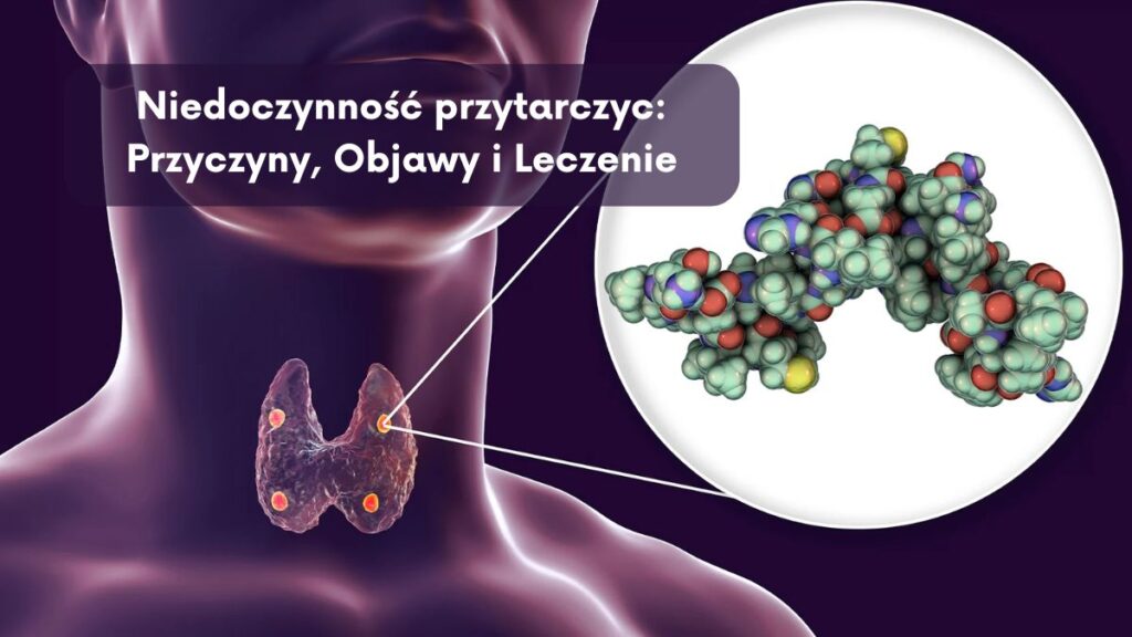 Niedoczynność przytarczyc: Przyczyny, Objawy i Leczenie