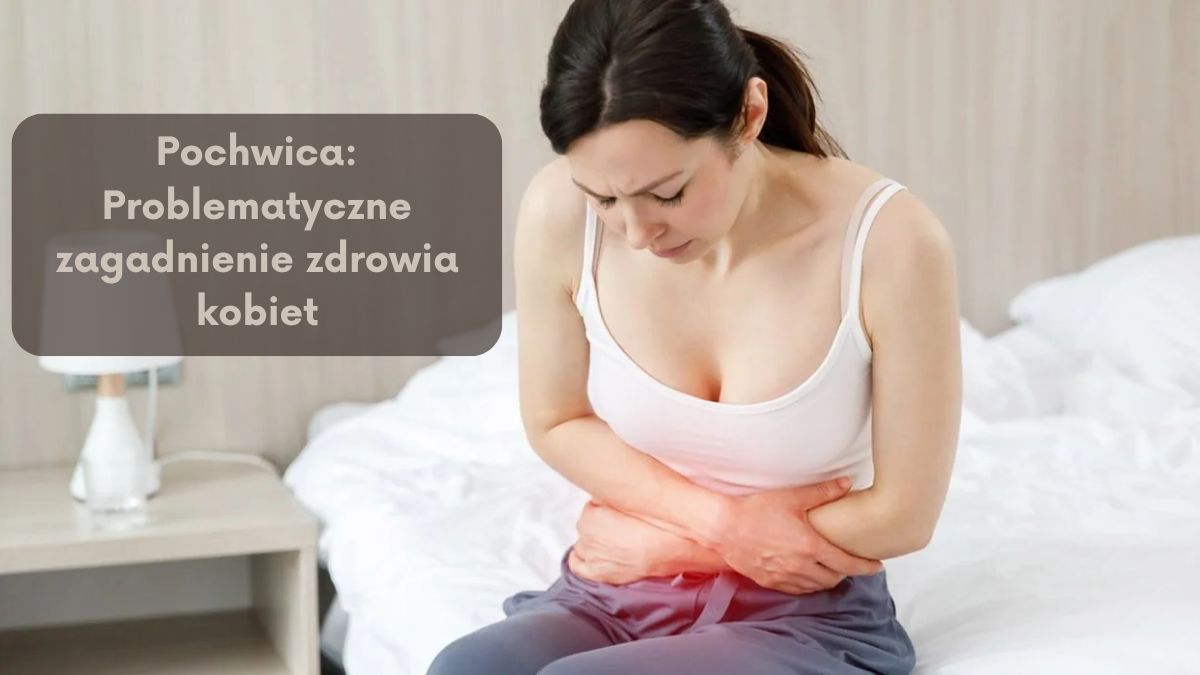 Pochwica: Problematyczne zagadnienie zdrowia kobiet